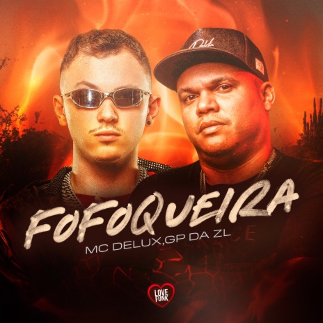 Fofoqueira ft. Love Funk & MC Delux | Boomplay Music