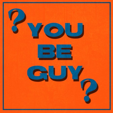 You Be Guy | Boomplay Music