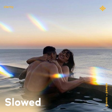 clarity - slowed + reverb ft. sad songs & Tazzy | Boomplay Music