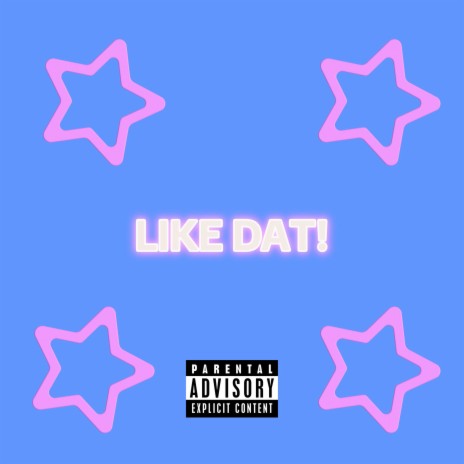 like dat! | Boomplay Music