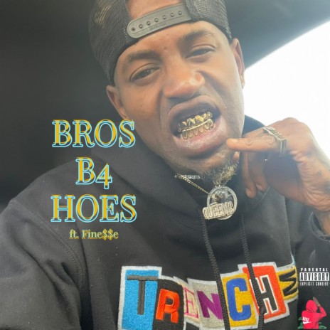 BROS B4 HOES ft. Fine$$e | Boomplay Music