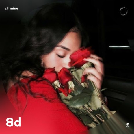 All Mine - 8D Audio ft. 8D Music & Tazzy | Boomplay Music