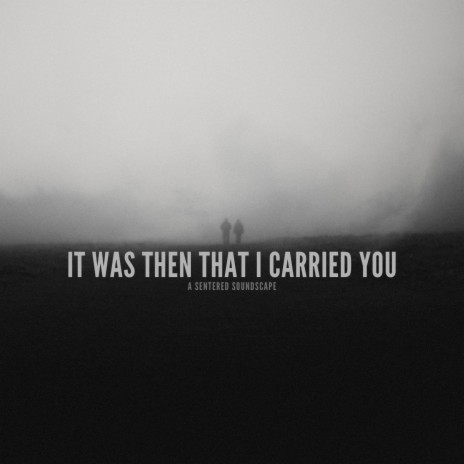 It was then that I carried you | Boomplay Music