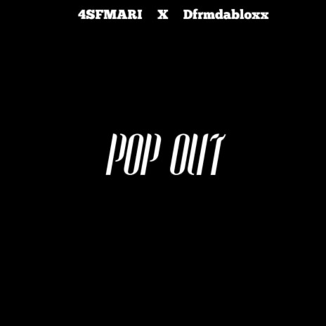 POP OUT (FREE STYLE) ft. Dfrmdabloxx | Boomplay Music