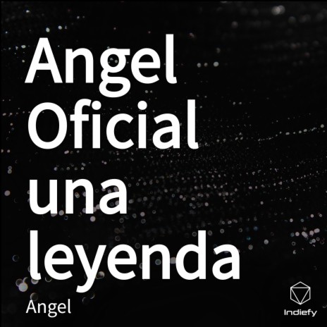 Angel Oficial una leyenda | Boomplay Music