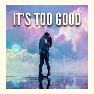 It's Too Good lyrics | Boomplay Music