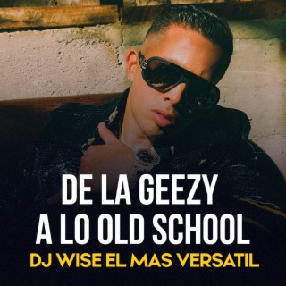 De La Geezzy A Lo Old School