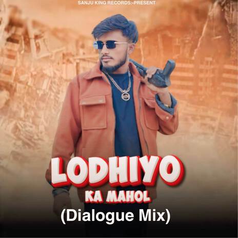 Lodhiyo Ka Mahol (Dialogue Mix) | Boomplay Music