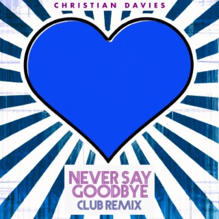 Never Say Goodbye (Club Remix)