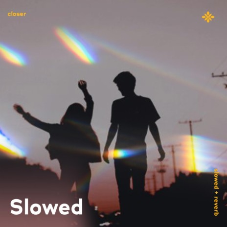 closer - slowed + reverb ft. sad songs & Tazzy
