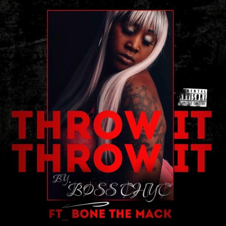 Throw it ft. bone the mack | Boomplay Music