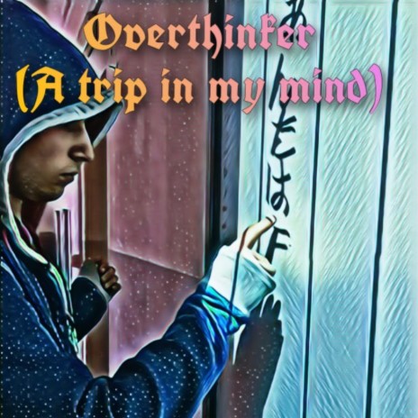 Overthinker (A Trip in My Mind)