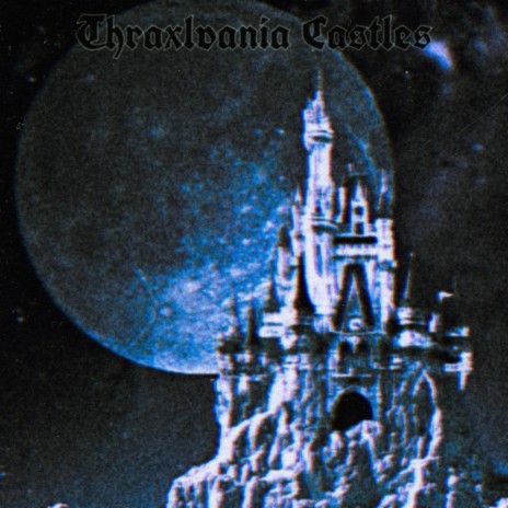 Thraxlvania Castles ft. ExplainTrey