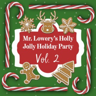 Mr. Lowery's Holly Jolly Holiday Party, Vol. 2