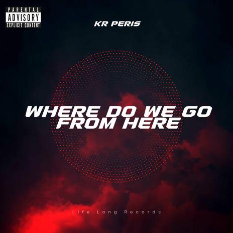 Where We Go From Here | Boomplay Music