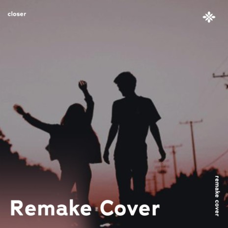 Closer - Remake Cover ft. Popular Covers Tazzy & Tazzy | Boomplay Music