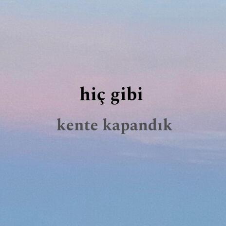 hiç gibi | Boomplay Music