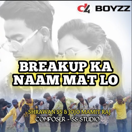 Breakup Ka Naam Mat Lo ft. Jojo Mamit Raj | Boomplay Music