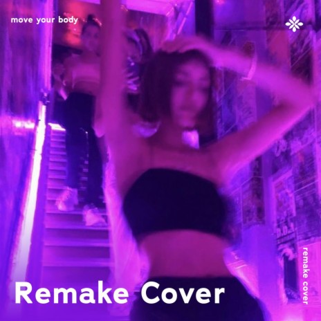 Move Your Body - Remake Cover ft. Popular Covers Tazzy & Tazzy