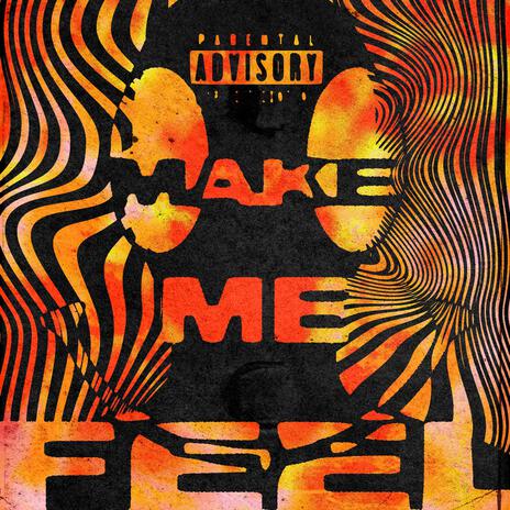 Make Me Feel | Boomplay Music