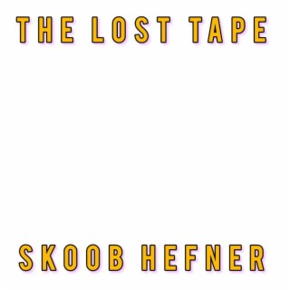 THe Lost Tape Skoob Hefner