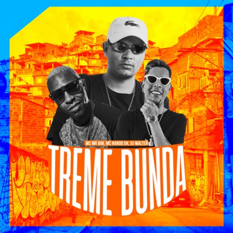TREME BUNDA ft. Mc Mr. Bim & Mc Nando Dk | Boomplay Music