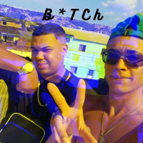 B*tch ft. Sam | Boomplay Music