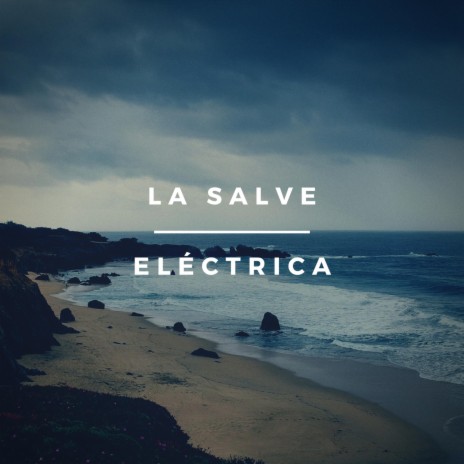 La Salve Eléctrica | Boomplay Music