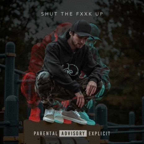 Shut The Fxxk Up | Boomplay Music