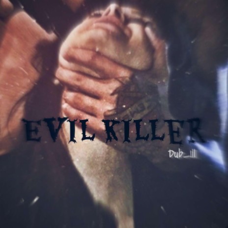 Evil Killer | Boomplay Music