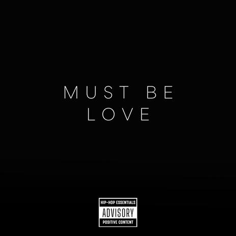 Must be love | Boomplay Music