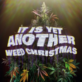 It is Yet Another Weed Christmas