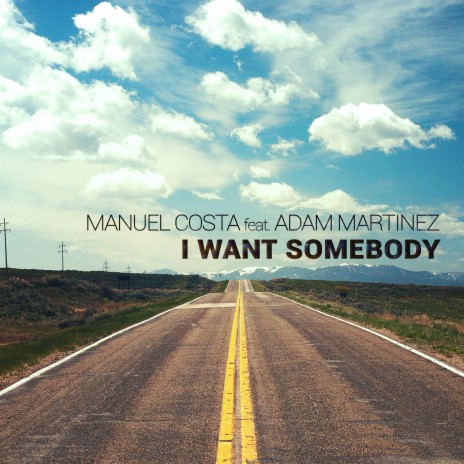 I Want Somebody (Radio Edit) ft. Adam Martinez | Boomplay Music