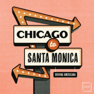 Chicago To Santa Monica - Driving Americana