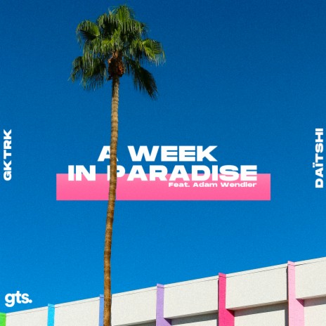 A Week in Paradise ft. Daïtshi & Adam Wendler | Boomplay Music