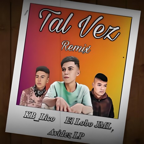 Tal Vez Remix ft. KB_Lico & Lobo JML | Boomplay Music