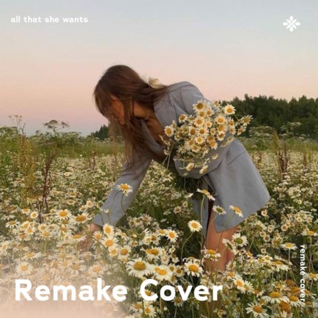 All That She Wants - Remake Cover ft. Popular Covers Tazzy & Tazzy | Boomplay Music