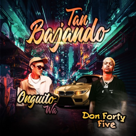 Tan Bajando ft. Onguito Wa | Boomplay Music