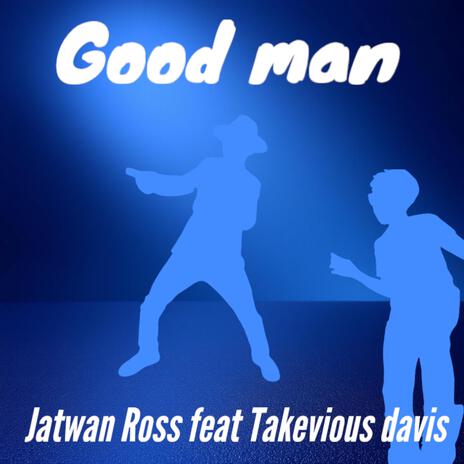 Good man ft. Takevious Davis | Boomplay Music