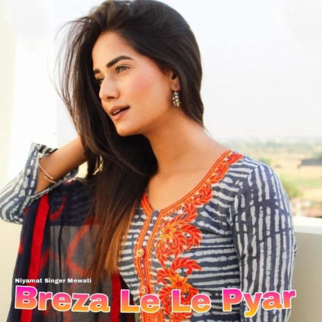 Breza Le Le Pyar | Boomplay Music