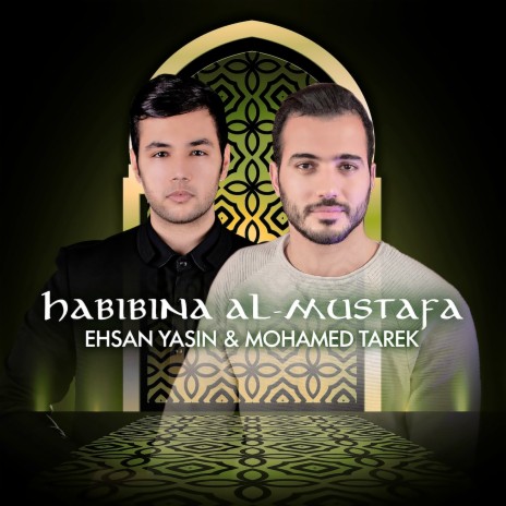 Habibina Al-Mustafa ft. Mohamed Tarek | Boomplay Music