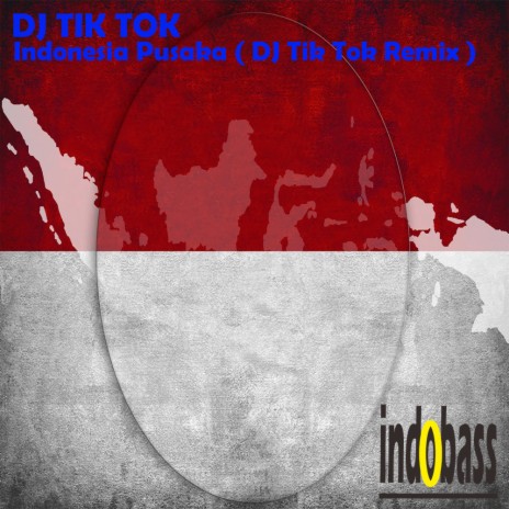Indonesia Pusaka (DJ Tik Tok Remix) | Boomplay Music