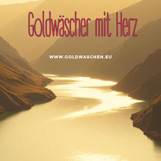 Goldwäscher mit Herz