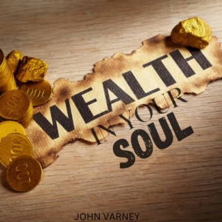 WEALTH IN YOUR SOUL