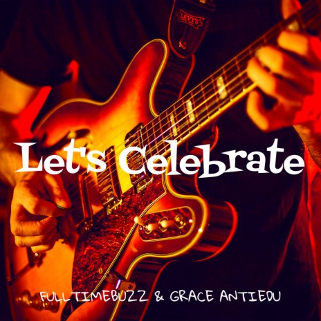 Let's Celebrate ft. Grace Antiedu | Boomplay Music