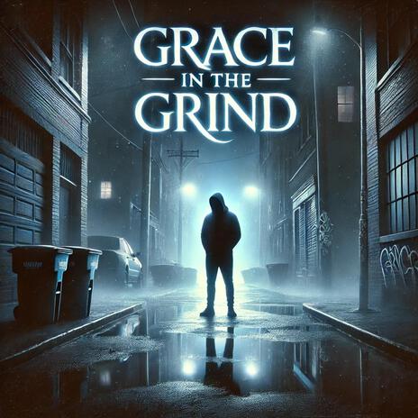 Grace In the Grind | Boomplay Music