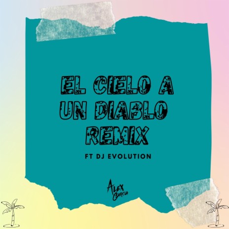 El Cielo a un Diablo (Remix) [feat. DJ Evolution] | Boomplay Music