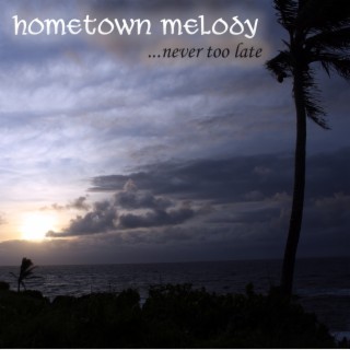 Hometown Melody (...never too late)