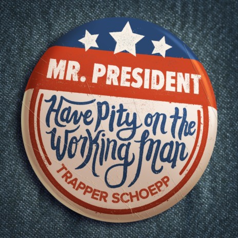 Mr. President (Have Pity on the Working Man) | Boomplay Music