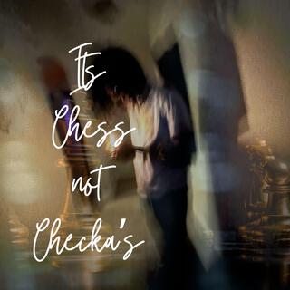 Its Chess not Checka's